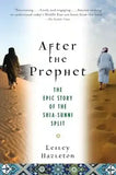 After The Prophet the Epic Story Of the Shia Sunni Split in Islam By Lasley Hazleton - BOOKS N ARTS