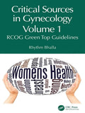 Cover Image of Critical Sources in Gynecology Volume 1: RCOG Green Top Guidelines 1st Edition