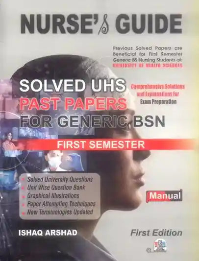 Book Cover Image Nurse's Guide Solved UHS Past Papers For Generic BSN 1st (Manual) by Ishaq Arshad