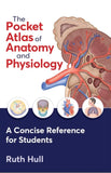 Book cover of 'The Pocket Atlas of Anatomy and Physiology' by Ruth Hull with anatomical illustrations.