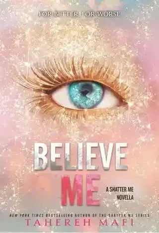 Believe Me (A Shatter Me Novella) By Tahreh Mafi - BOOKS N ARTS 