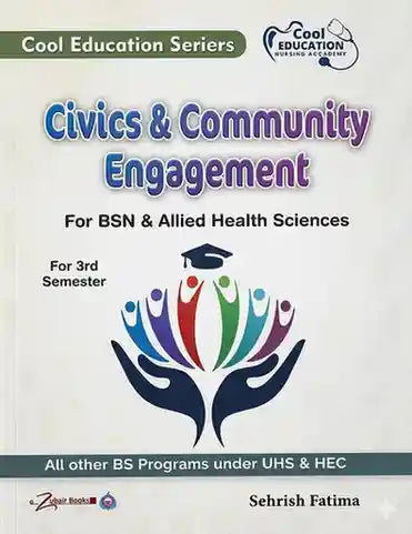 Book cover of 'Civics & Community Engagement' for BSN & Allied Health Sciences by Sehrish Fatima, part of Cool Education Series.