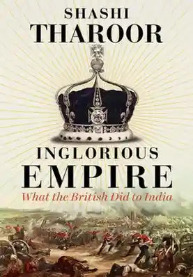 Book cover of 'Inglorious Empire' by Shashi Tharoor featuring a crown and historical scene.