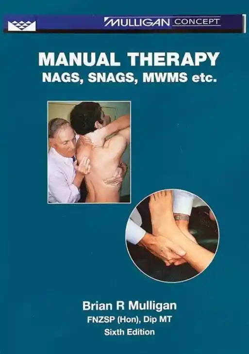 Book cover of 'Manual Therapy: Nags, Snags, MWMS etc.' by Brian R. Mulligan with images of manual therapy techniques.