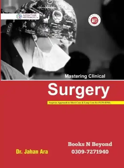 Mastering Clinical Surgery For FCPS-II/MS New 3rd Edition By Dr Jahan Ara - BOOKS N ARTS 