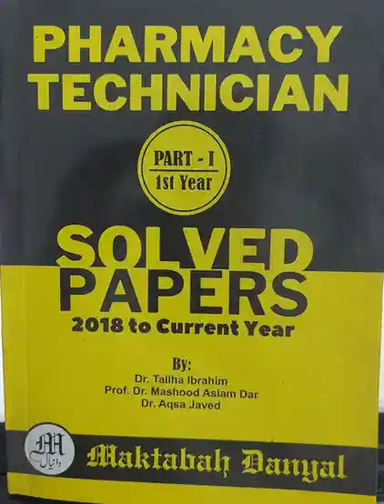 Book cover of 'Pharmacy Technician Part - I 1st Year Solved Papers' by Maktabah Danyal