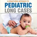 A Structured Approach to Pediatric Long Cases 1st Edition by Dr. Tariq Bhatti
