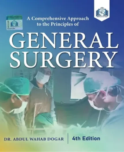 A Comprehensive Approach to the Principles of General Surgery 4th Edition by Abdul Wahab Dogar