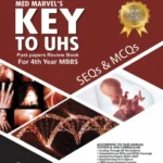 Key to UHS Solved Past Papers for 4th Year MBBS (SEQs + MCQs) by Dr. Muhammad Shoaib Kanwal