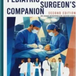 Pediatric Surgeon’s Companion 2nd Edition (2026–27) by Dr. Hamad Ur Rehman and Dr. Zahoor Ahmad