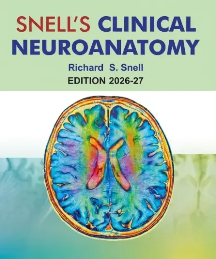 Snell’s Clinical Neuroanatomy Latest Edition 2026–27 by Richard S. Snell